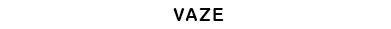 vaze